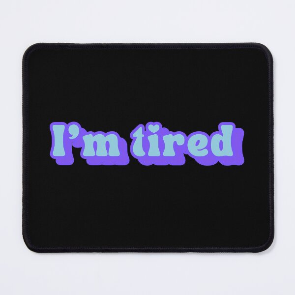 Item preview, i'm tired designed and sold by RJ Draws.