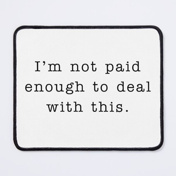 Item preview, i'm not paid enough to deal with this designed and sold by RJ Draws.