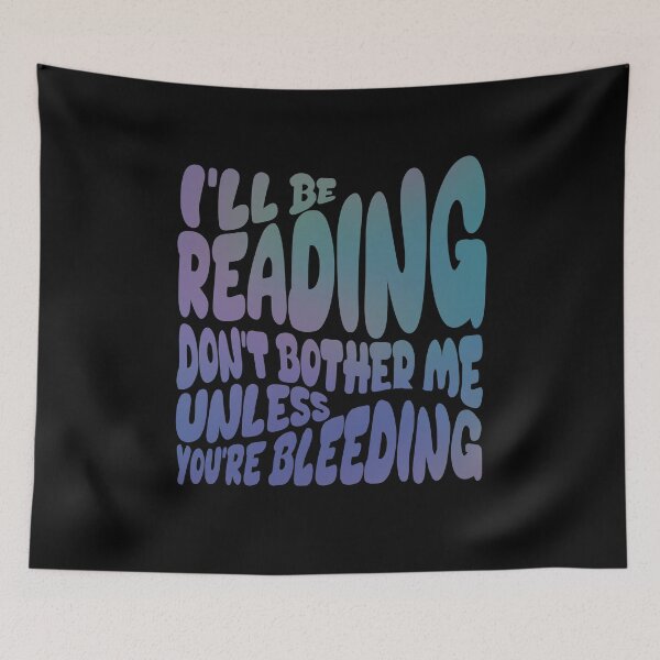 Item preview, I'll be reading, don't bother me, unless you're bleeding designed and sold by artsomenautte.