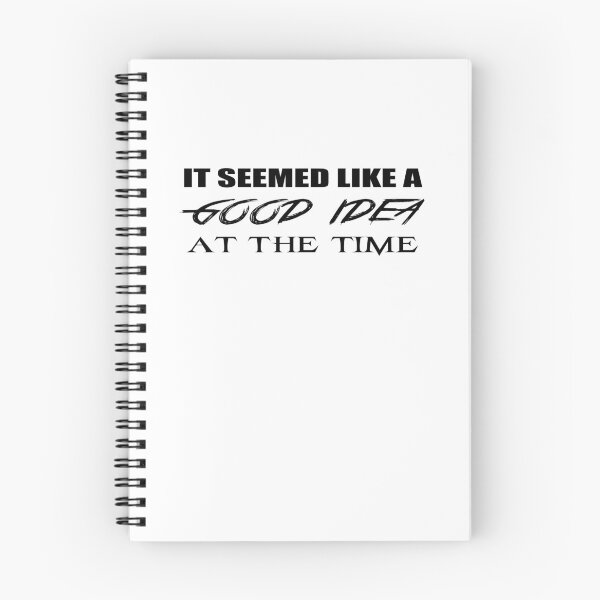 Item preview, SEEMED LIKE A GOOD IDEA AT THE TIME designed and sold by 101univers.