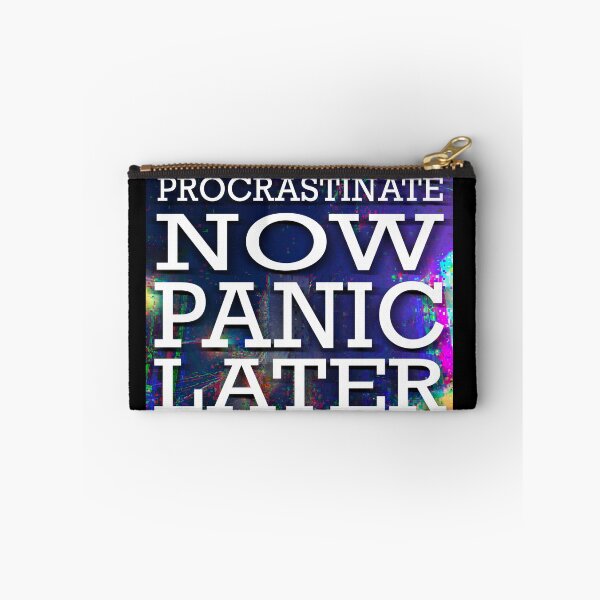 Item preview, Procrastinate now, panic later Procrastinate Panic designed and sold by RysowankaZS.