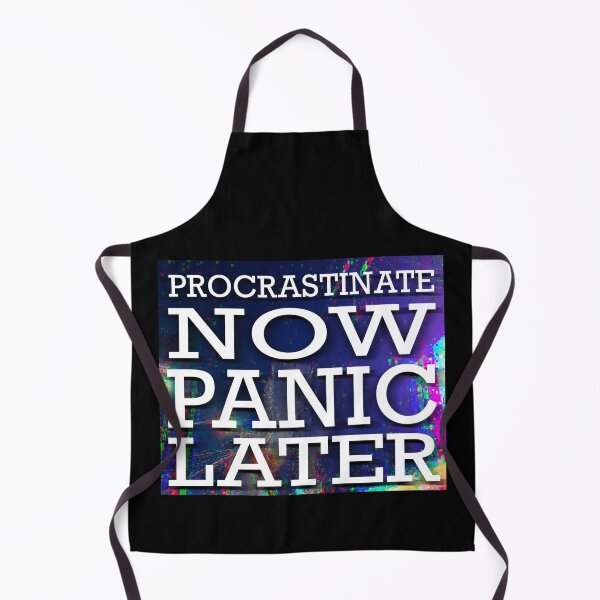 Item preview, Procrastinate now, panic later Procrastinate Panic designed and sold by RysowankaZS.