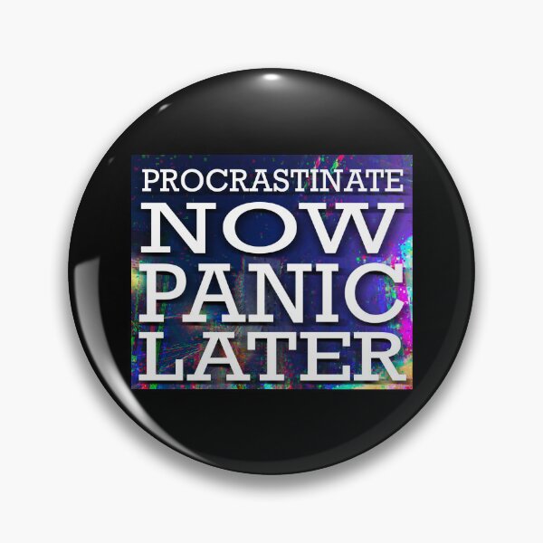 Item preview, Procrastinate now, panic later Procrastinate Panic designed and sold by RysowankaZS.