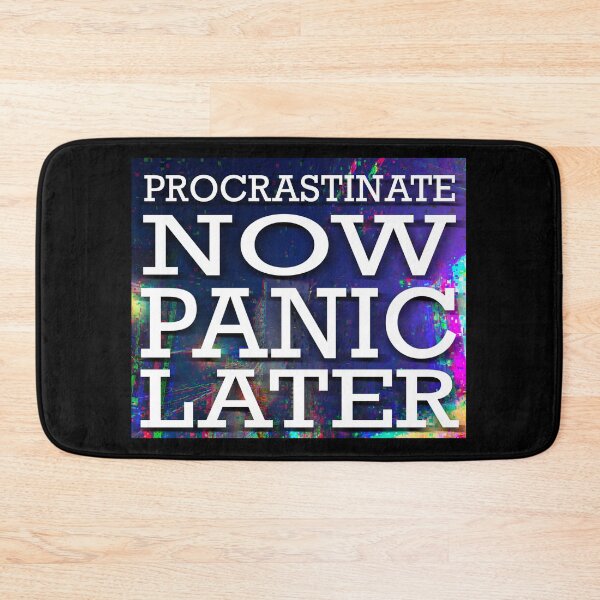 Item preview, Procrastinate now, panic later Procrastinate Panic designed and sold by RysowankaZS.