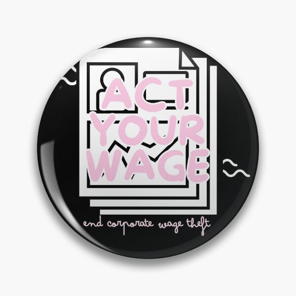 Item preview, act your wage designed and sold by nelliclaire.