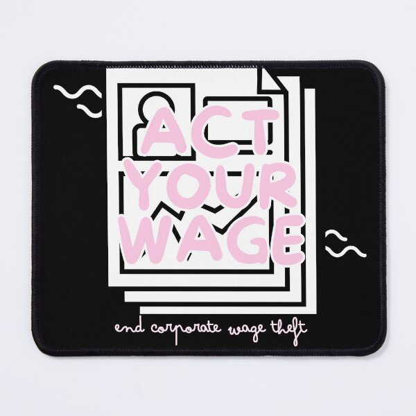 Item preview, act your wage designed and sold by nelliclaire.
