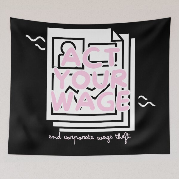 Item preview, act your wage designed and sold by nelliclaire.