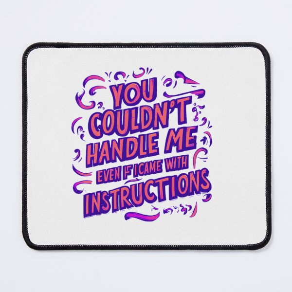 Item preview, You Couldn't Handle Me Even If I Came With Instructions designed and sold by artofProduct.