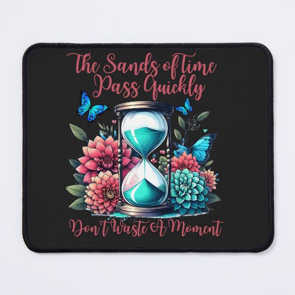 Item preview, Beautiful Motivational Sands of Time Pass Quickly Design designed and sold by AlienOccupation.