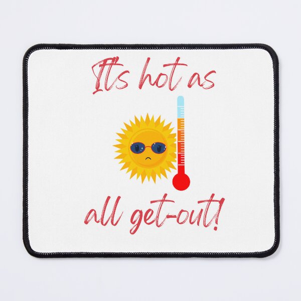 Item preview, It's hot as all get-out  designed and sold by RadGhostKitty.