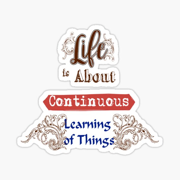 Item preview, Life is About Continuous Learning of Things designed and sold by simpleamor.
