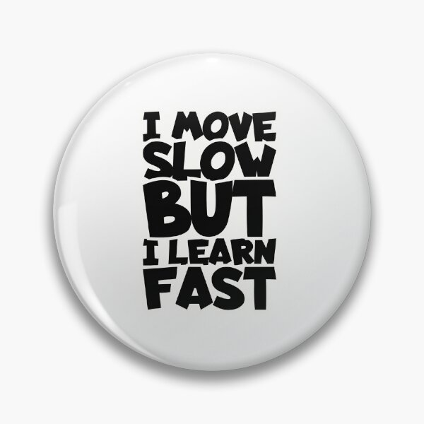 Item preview, I move slowly but I learn fast designed and sold by Made-by-Gus.