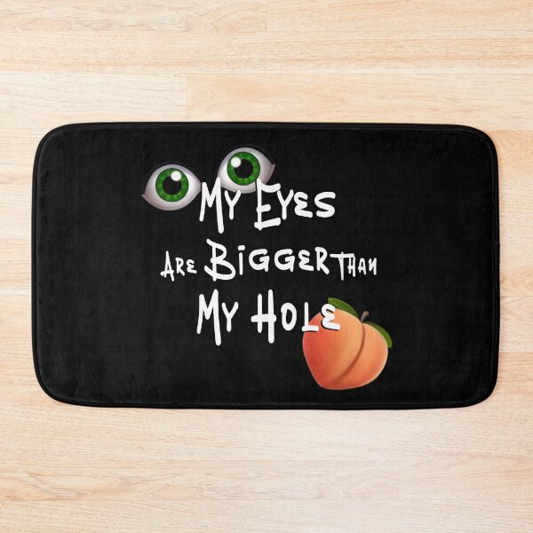 Item preview, Eyes are Bigger than My Hole - white font designed and sold by DF3.