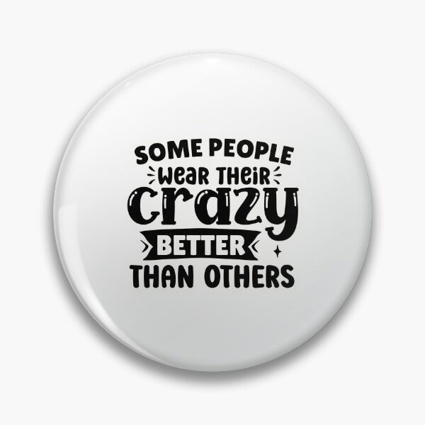 Item preview, Some people wear their crazy better than others designed and sold by Made-by-Gus.