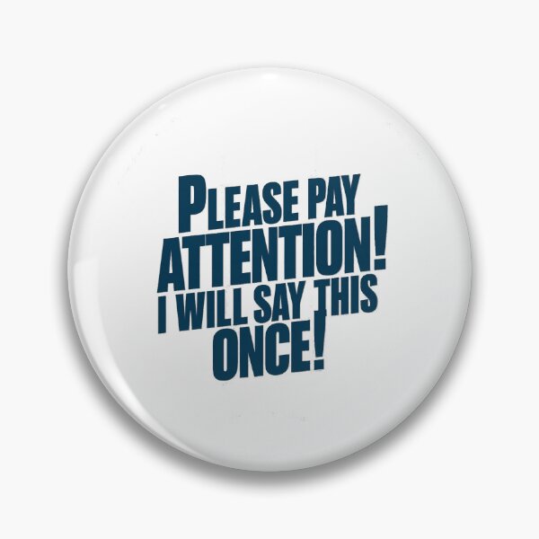 Item preview, Please Pay Attention I will say this Once designed and sold by Gentle40Winks.