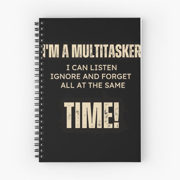 Item preview, I'm a multitasker, I can listen, ignore and forget all at the same time! Funny T-Shirt designed and sold by AI-volution.