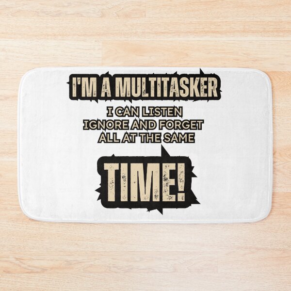 Item preview, I'm a multitasker, I can listen, ignore and forget all at the same time! Funny T-Shirt designed and sold by AI-volution.