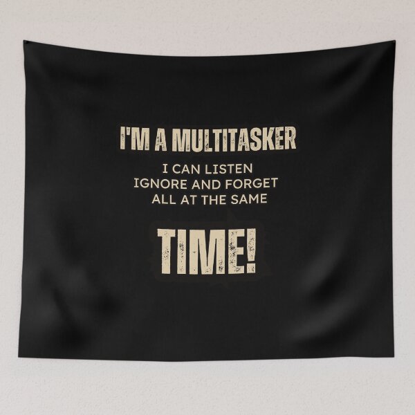 Item preview, I'm a multitasker, I can listen, ignore and forget all at the same time! Funny T-Shirt designed and sold by AI-volution.