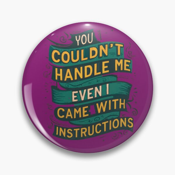 Item preview, You Couldn't Handle Me Even If I Came With Instructions designed and sold by artofProduct.