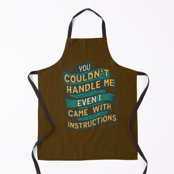 Item preview, You Couldn't Handle Me Even If I Came With Instructions designed and sold by artofProduct.
