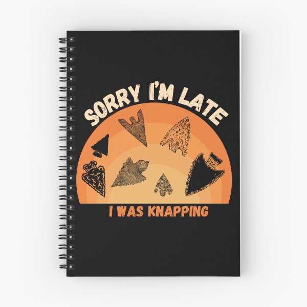 Item preview, Sorry I'm Late, I Was Knapping Funny Arrowheads designed and sold by DizzyTees98.