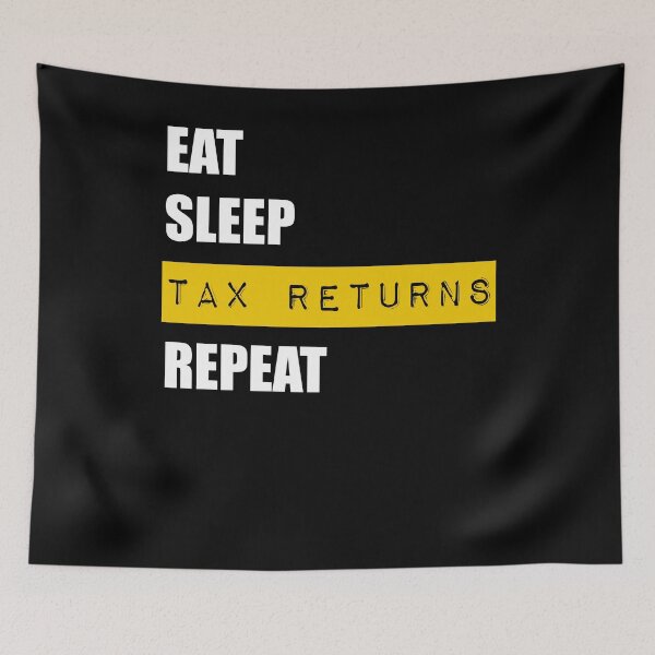 Item preview, Eat Sleep Tax Returns Repeat designed and sold by Kieran Abbott.