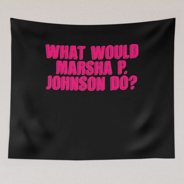 Item preview, What Would Marsha P Johnson Do? designed and sold by BritySpear.