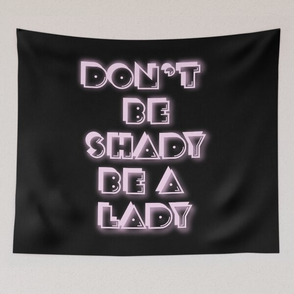 Item preview, Don't Be Shady Be A Lady designed and sold by BritySpear.