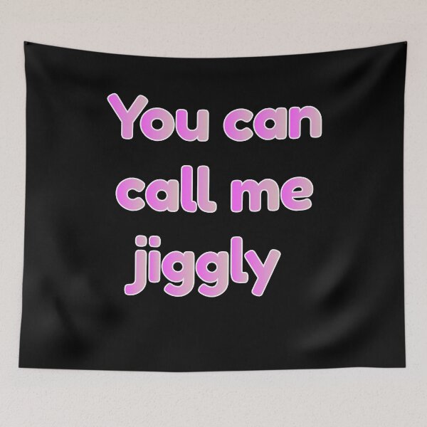Item preview, You Can Call Me Jiggly designed and sold by BritySpear.