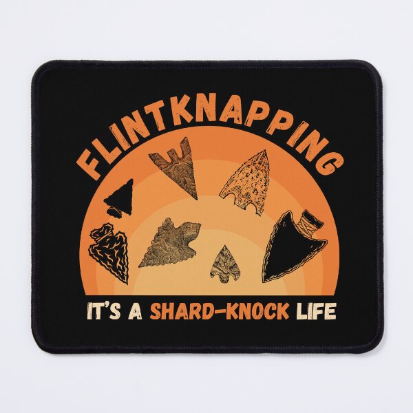 Item preview, Flintknapping It's a Shard-Knock Life Arrowhead Humor designed and sold by DizzyTees98.