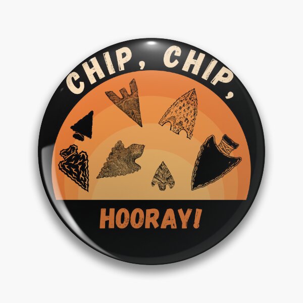 Item preview, Chip Chip Hooray Funny Arrowhead Flintknapping Pun designed and sold by DizzyTees98.