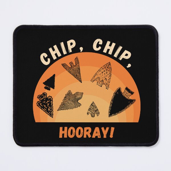 Item preview, Chip Chip Hooray Funny Arrowhead Flintknapping Pun designed and sold by DizzyTees98.
