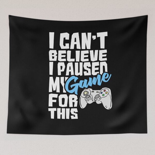Item preview, Can't Believe I Paused My Game designed and sold by Kieran Abbott.