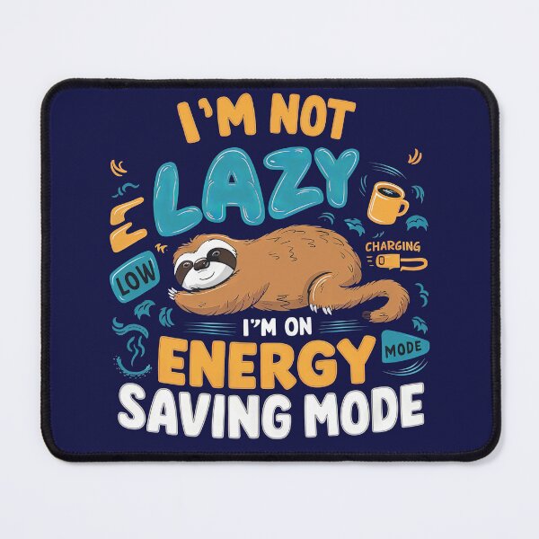 Item preview, I'm Not Lazy, I'm On Energy Saving Mode designed and sold by Graphics By Craig.