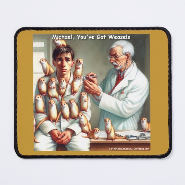 Item preview, Annual Medical Checkup Shows He Has Weasels designed and sold by Rick London Gifts.