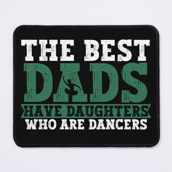 Item preview, The Best Dads Have Daughters Who Are Dancers designed and sold by PistachioCream.