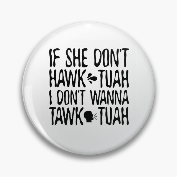 Item preview, If she dont Hawk Tuah I don't tawk tuah designed and sold by Khaos Kreative.