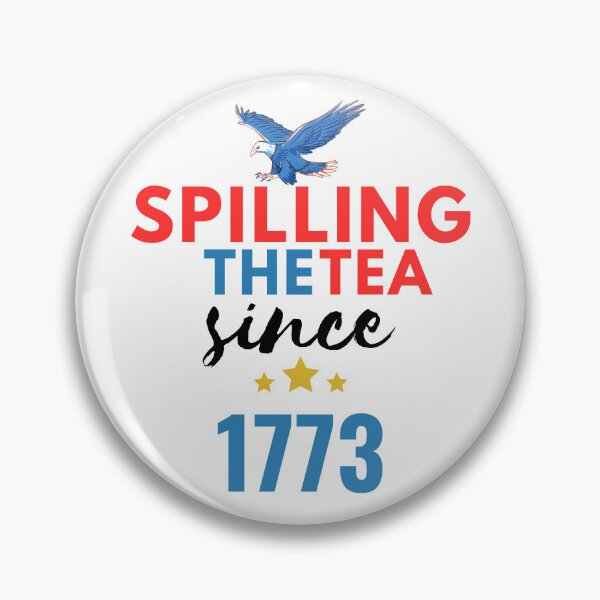 Item preview, Spilling The Tea Since 1773 - American History - the 4th of July designed and sold by Wiss2Arts.