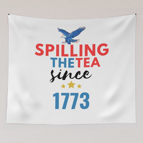 Item preview, Spilling The Tea Since 1773 - American History - the 4th of July designed and sold by Wiss2Arts.