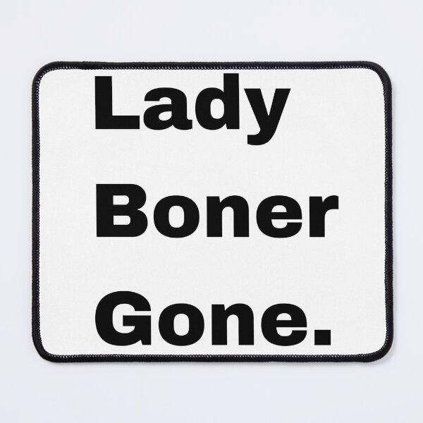 Item preview, Lady Boner Gone designed and sold by mollzfahdays.