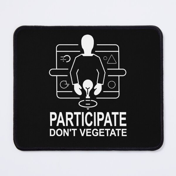 Item preview, Participate Dont Vegetate Spaced Out designed and sold by FWLKIT.