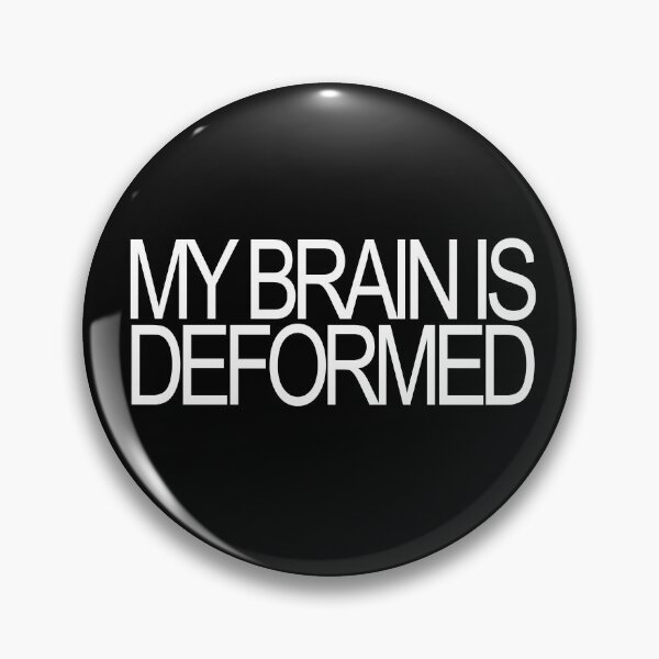 Item preview, My Brain Is Deformed designed and sold by Poobworld.