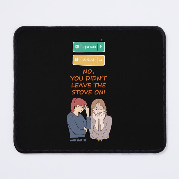 Item preview, No, You Didn't Leave The Stove On! Funny, Humorous, Witty Gifts designed and sold by signshirtz.