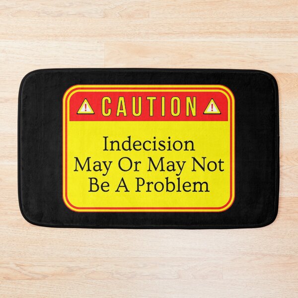 Item preview, CAUTION:  Indecision May Or May Not Be A Problem - funny warning signs designed and sold by DesignsFromTW-S.