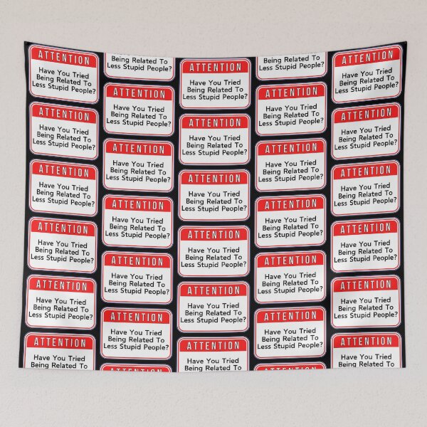 Item preview, ATTENTION:  Have You Tried Being Related To Less Stupid People? - funny warning signs designed and sold by DesignsFromTW-S.