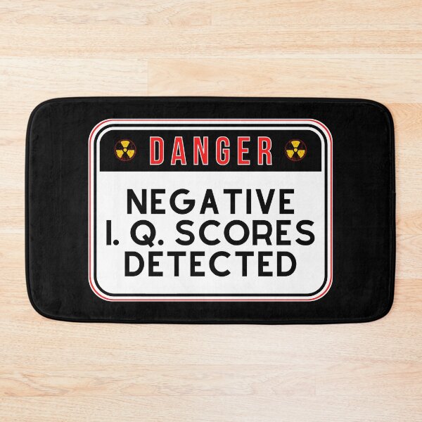 Item preview, DANGER: Negative I. Q. Scores Detected - funny warning signs designed and sold by DesignsFromTW-S.