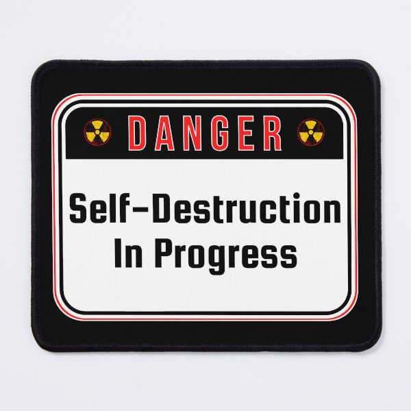 Item preview, DANGER: Self-Destruction In Progress - funny warning signs designed and sold by DesignsFromTW-S.