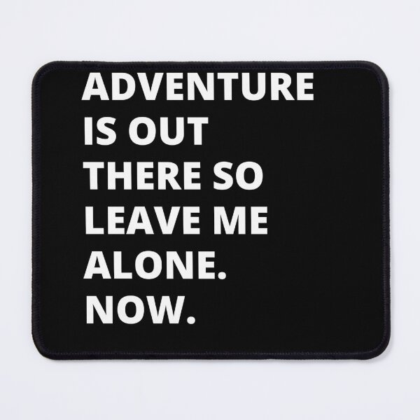 Item preview, Adventure Is Out There So Leave Me Alone designed and sold by New Mentality: Mindset Apparel.