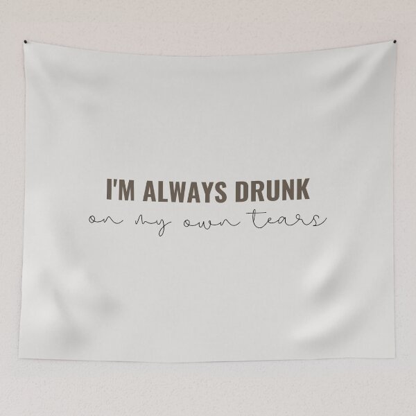 Item preview, im always drunk on my own tears - Taylor Swift designed and sold by bombalurina.