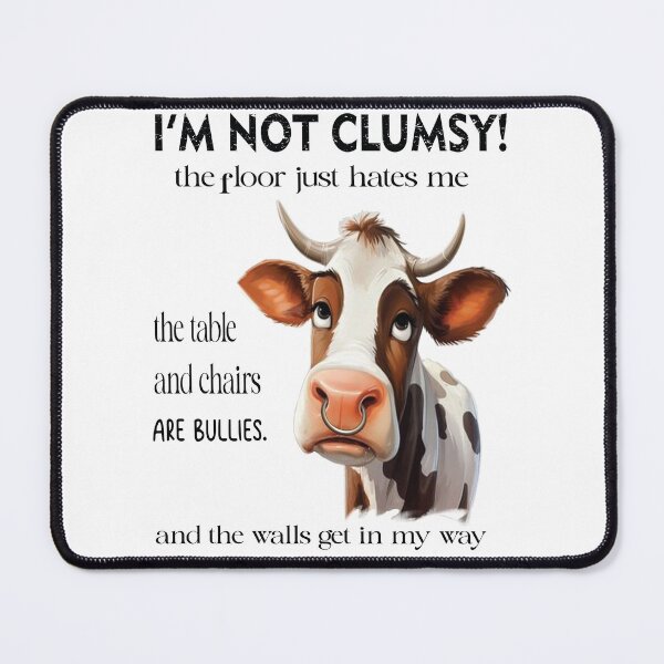 Item preview, Funny Cow, I'm Not Clumsy The Floor Just Hates Me The Table designed and sold by VISIONSTURME.